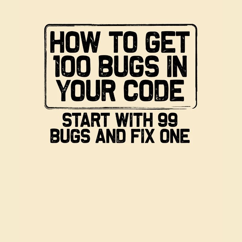 Coding Humor Geschenke Wie bekomme ich 100 Bugs?