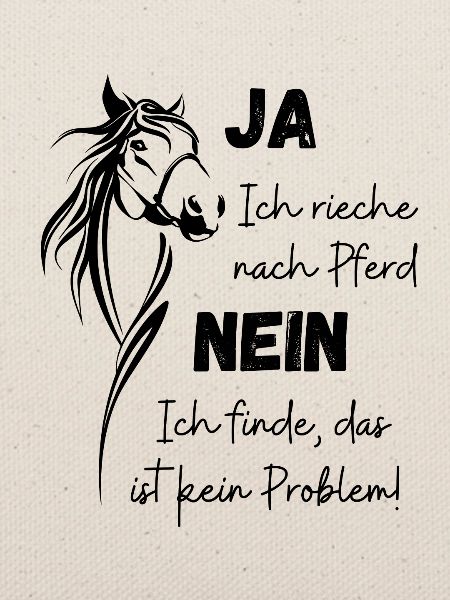 Ja ich rieche nach Pferd