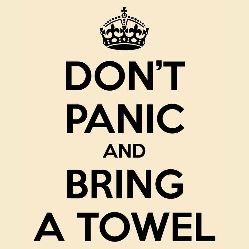 Don't panic and bring a towel (Keep Calm)
