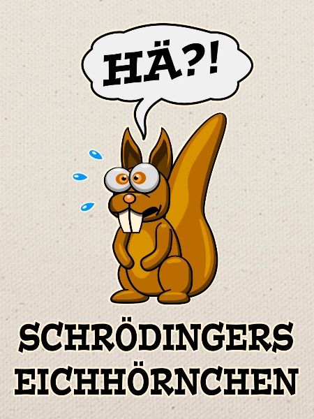 Schrödingers Eichhörnchen