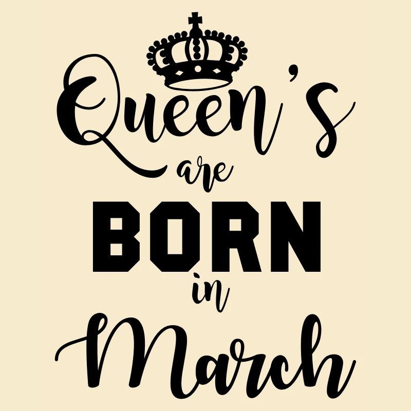 Queen's born in March