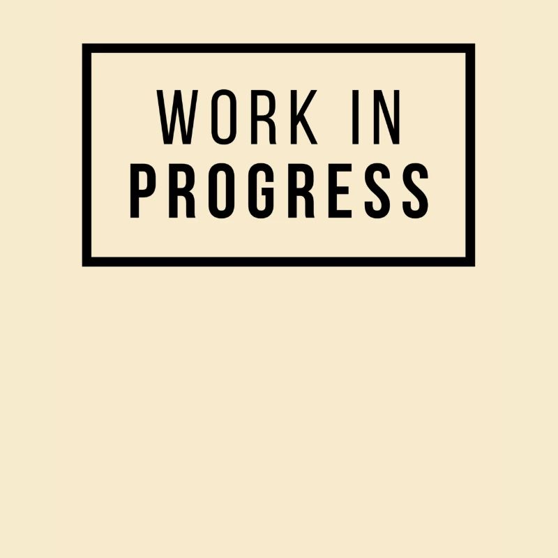Work In Progress