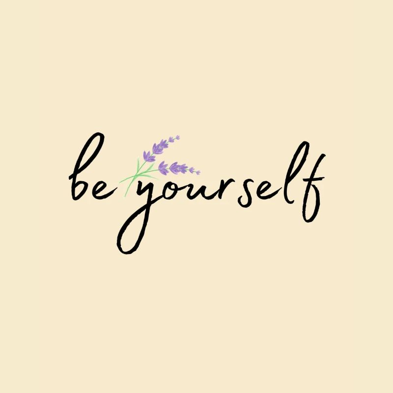 Be yourself / motivational phrase / be yourself