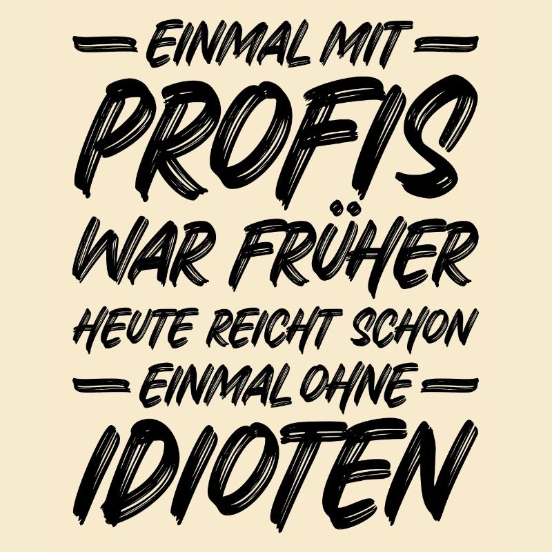 Einmal ohne Idioten / Einmal mit Profis war früher