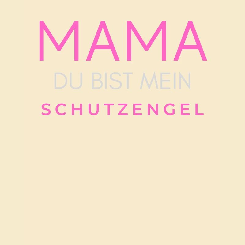 Mama Mutter Mutti Muddel du bist mein Schutzengel
