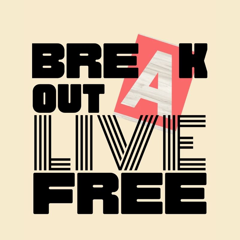 BREAK OUT one