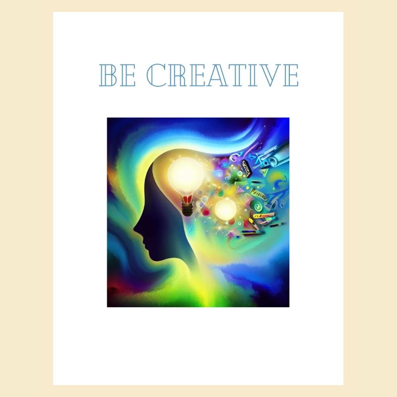 Be creative