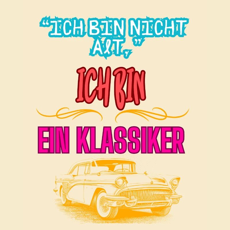 "ICH BIN NICHT ALT ICH BIN EIN KLASSIKER"