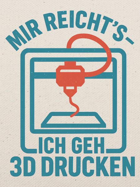 Mir reicht's ich geh 3D drucken