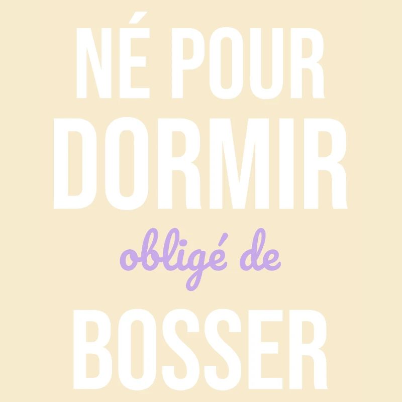 Né Pour Dormir — Obligé de Bosser
