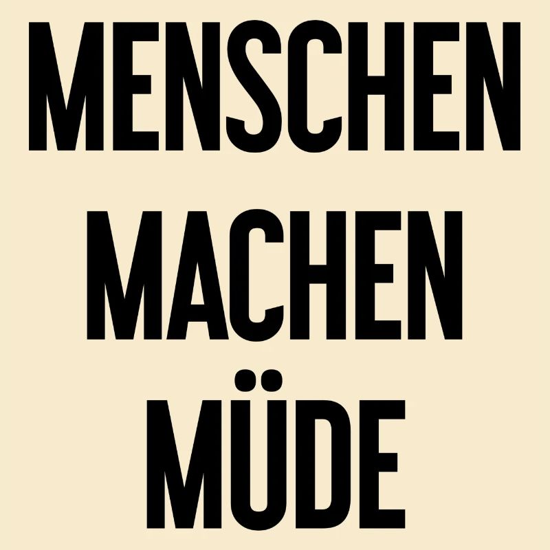 Menschen machen müde - Lustiger Spruch