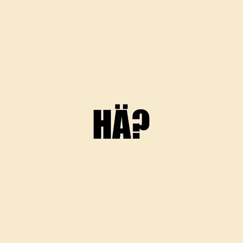 Hä?