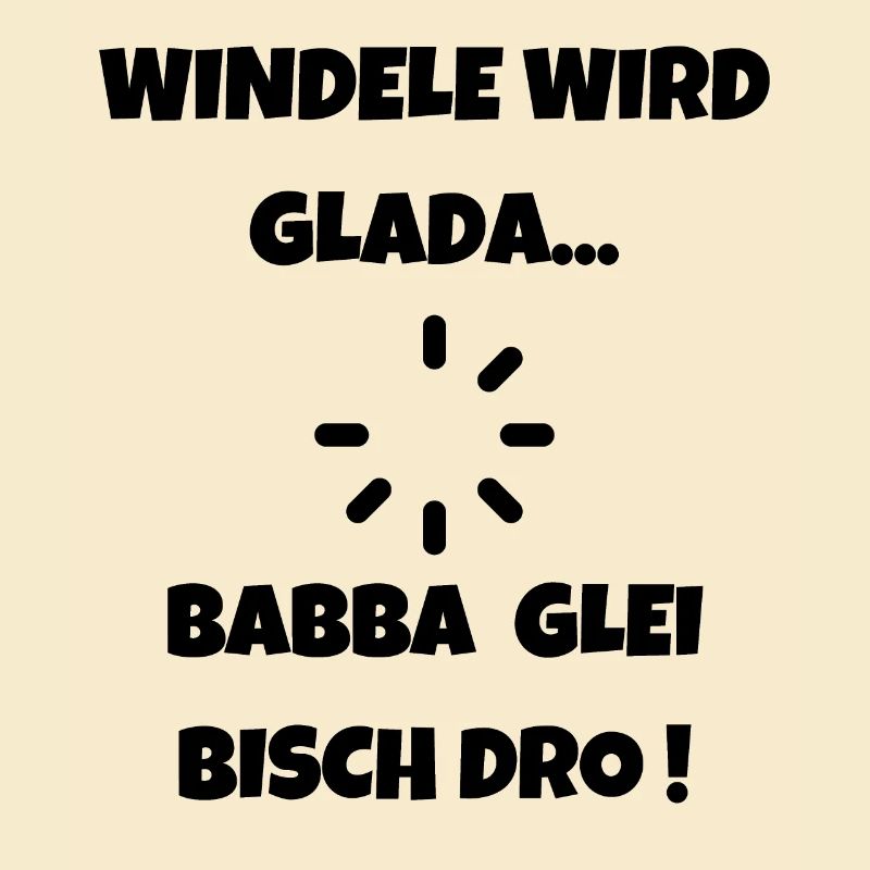 Windele wird Glada - Schwäbischer Papa Dialekt