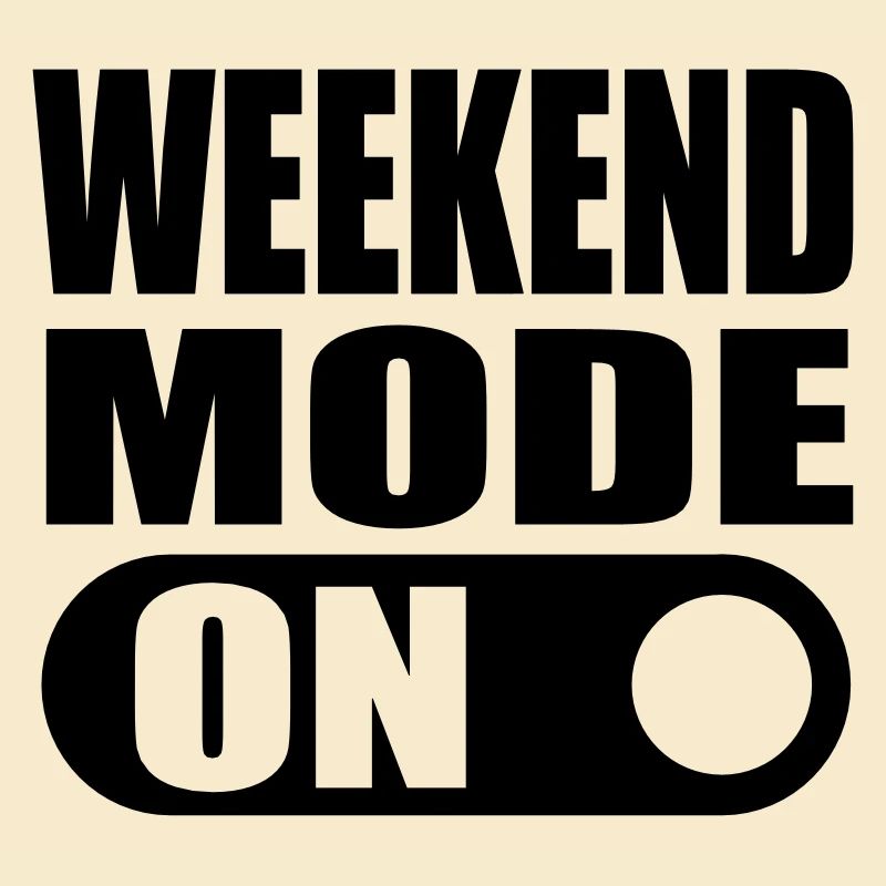 weekend mode on