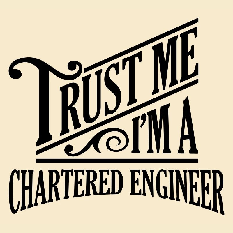 Trust me I'm a chartered engineer pro des
