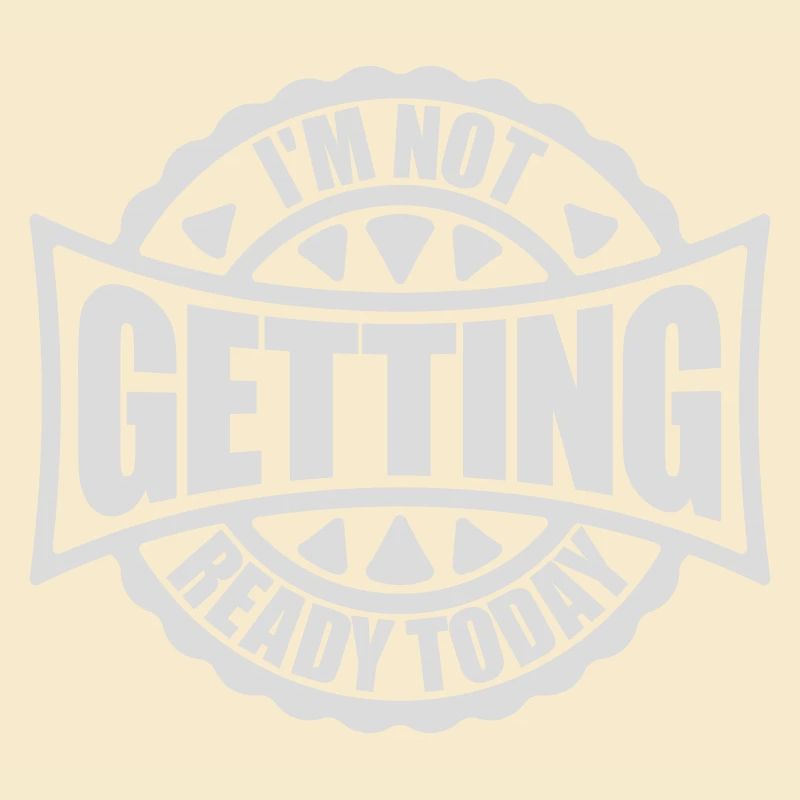 not getting ready today