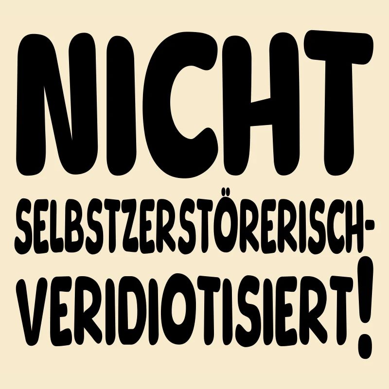 nicht selbstzerstörerisch