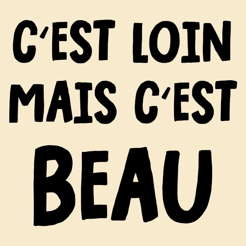 c'est loin mais c'est beau