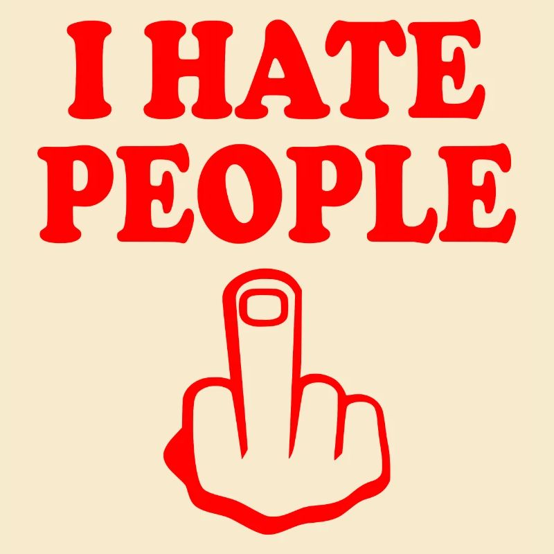 I hate people
