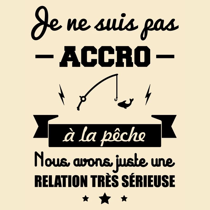 pas accro a la pêche,cadeau pêcheur