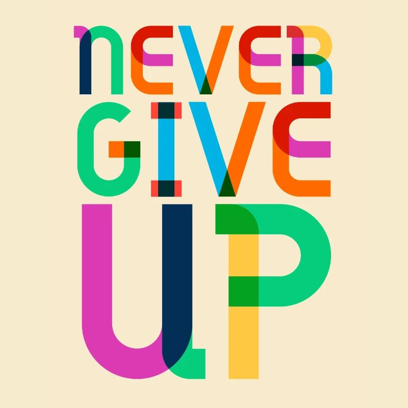 never give up