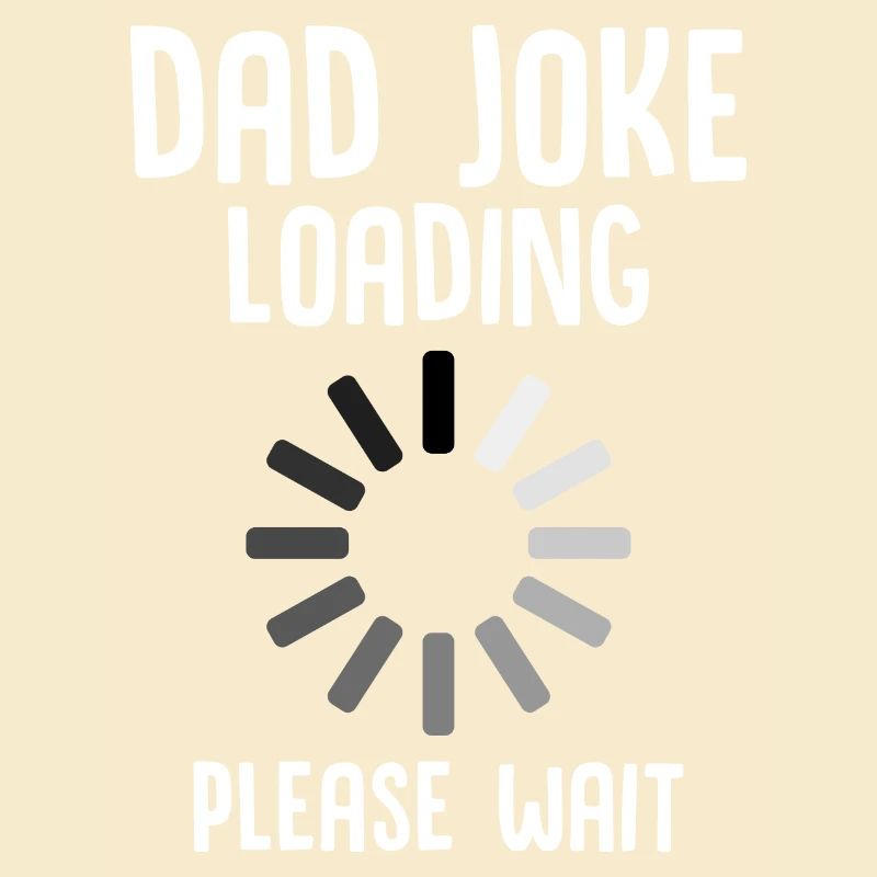 Dad Joke Loading Please Wait