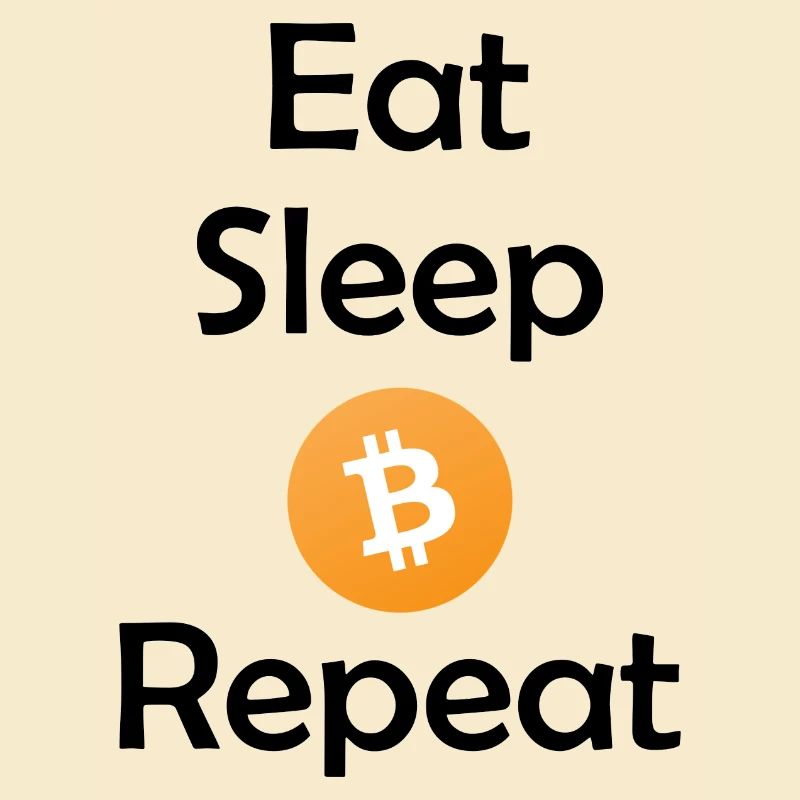 Eat - Sleep - Bitcoin - Repeat
