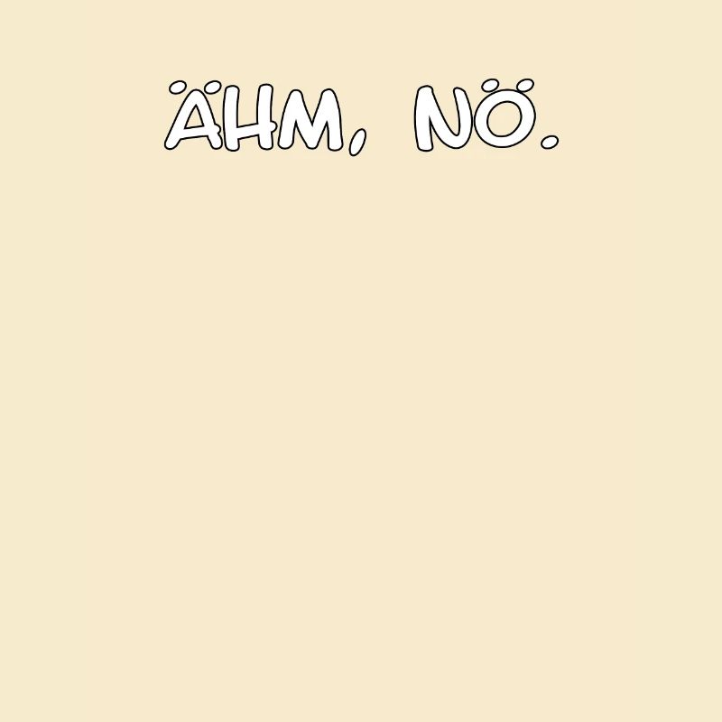 Ähm, Nö. design - witziger Spruch