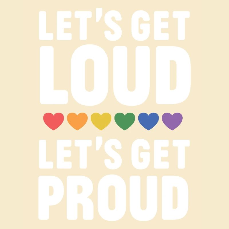 LGBT Pride Month - Let's get Loud, let's get proud
