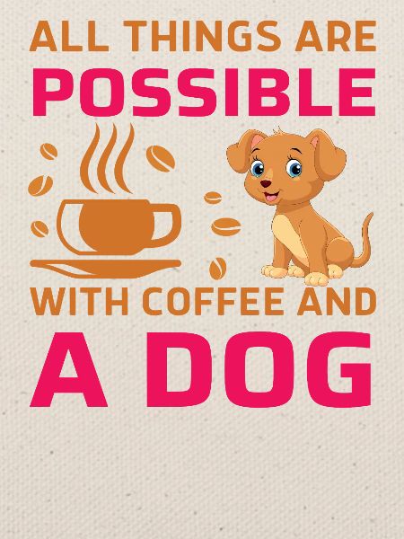 All things possible coffee dog