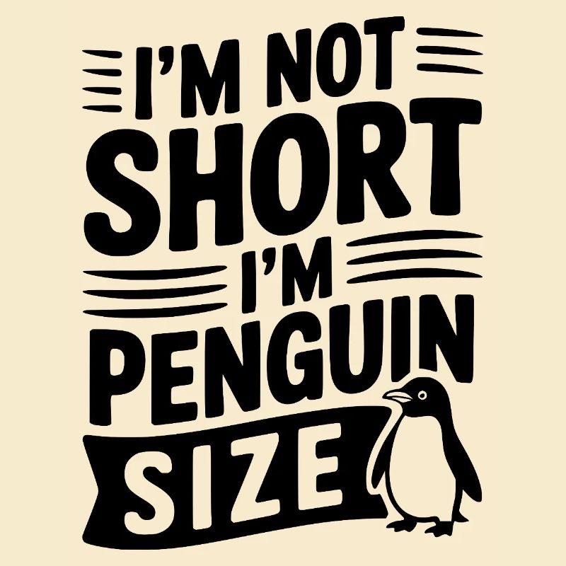 Ich bin nicht klein, ich habe Pinguin-Größe.