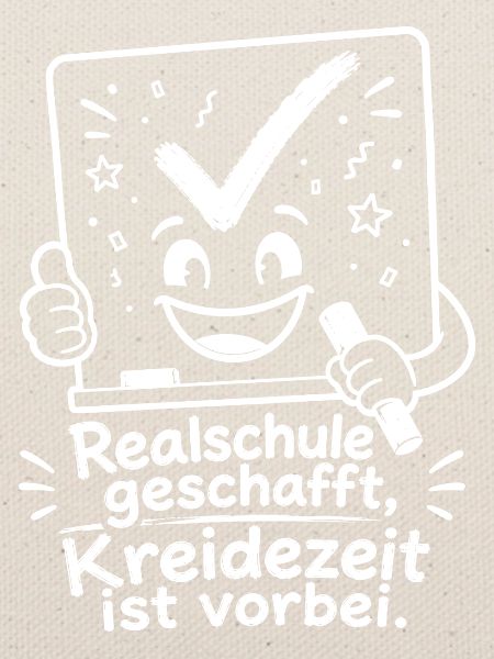 Realschule geschafft, Kreidezeit ist vorbei.
