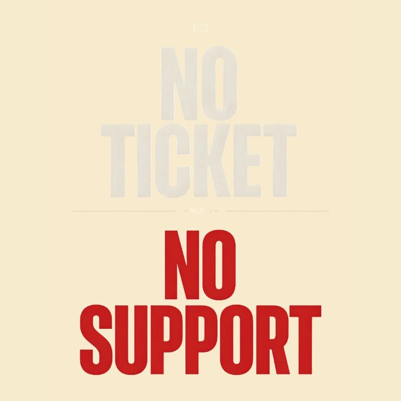No Ticket No Support Informatiker IT Administrator
