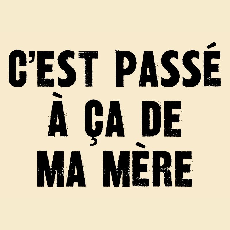 c'est passé à ça de ma mère