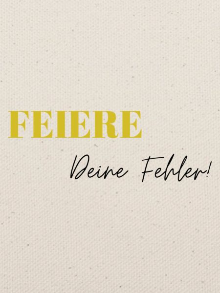 Feiere Deine Fehler