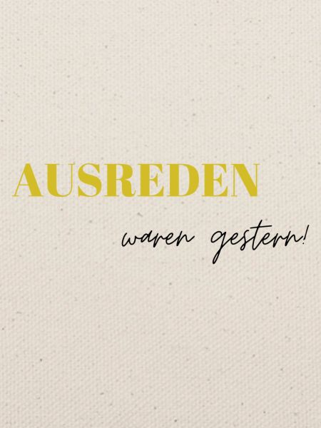 Ausreden waren gestern