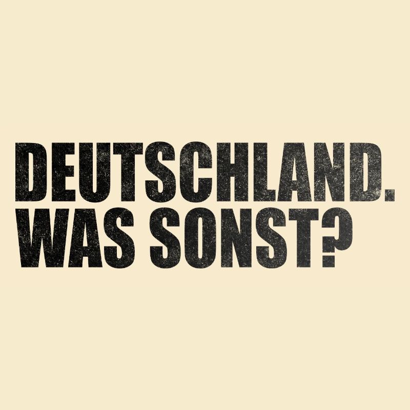 Deutschland. Was sonst?