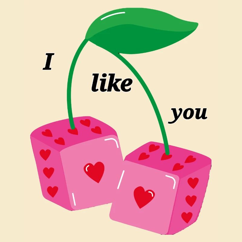 I like you.