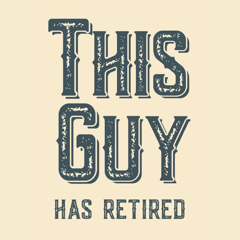 This Guy Has Retired 2023 Funny Guy Dad Grandad