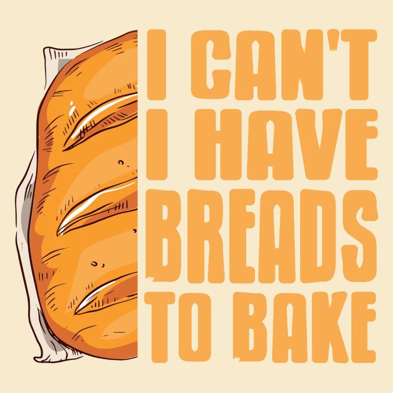 I Can't I Have Breads To Bake Awesome Baker Tea