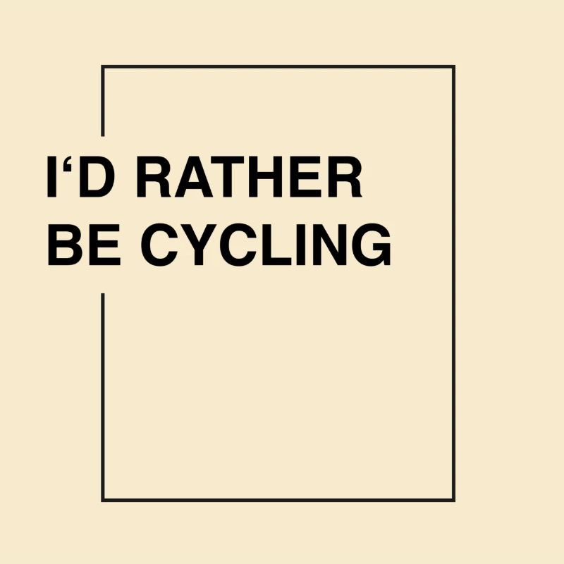 I'd rather be cycling