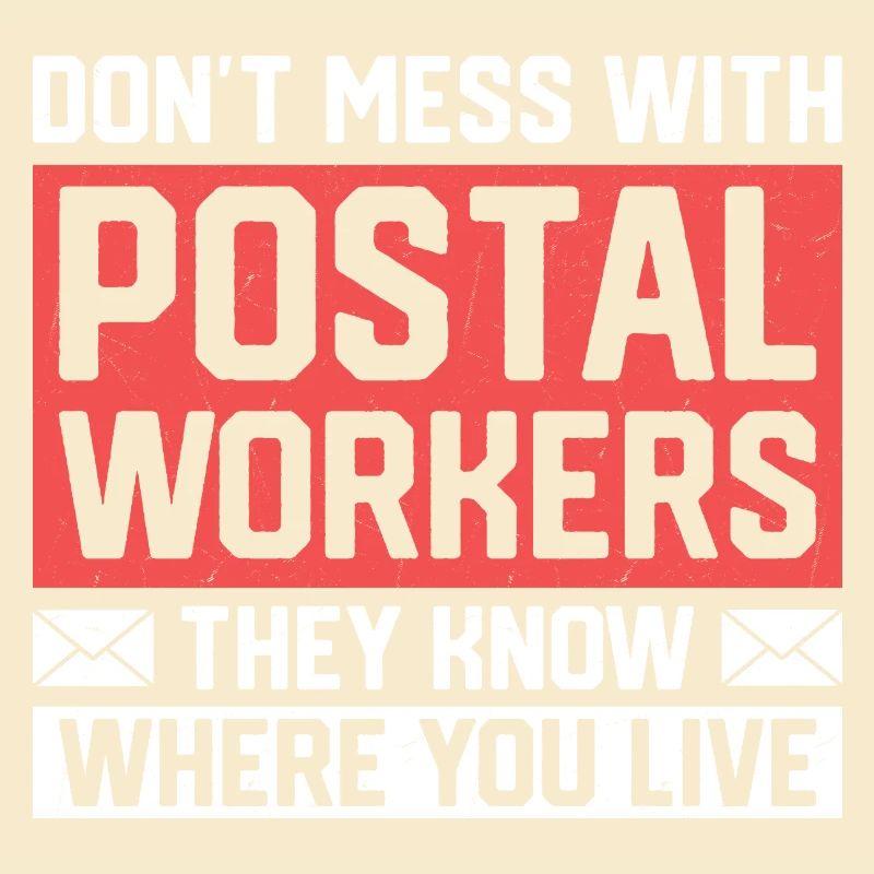 Don't Mess With Postal Workers Mail Mailman