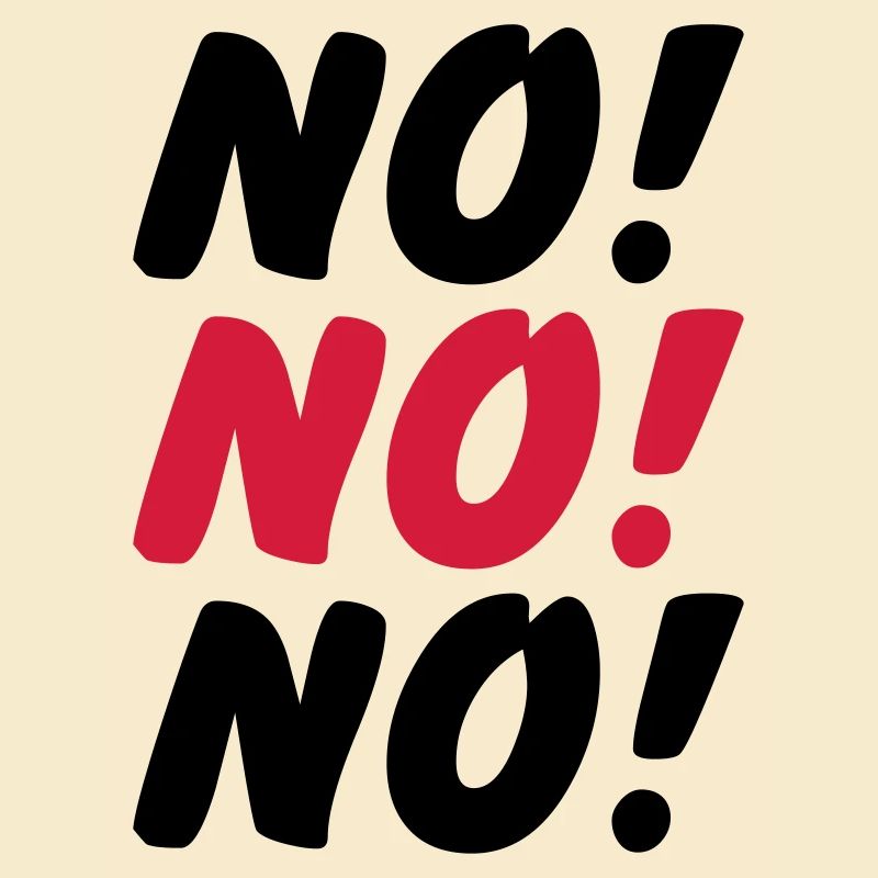 No No No