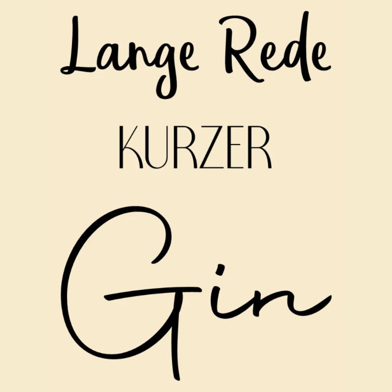 Lange Rede kurzer Gin