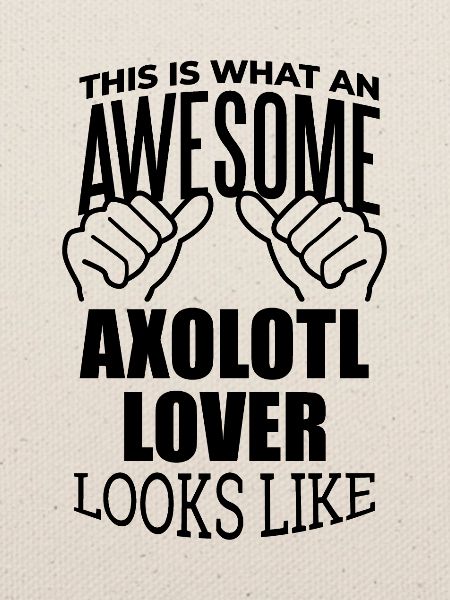 Axolotl Axolotl Axolotl