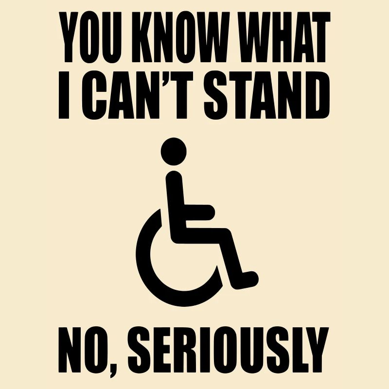 Vous savez ce que je ne supporte pas. Humour en fauteuil roulant *