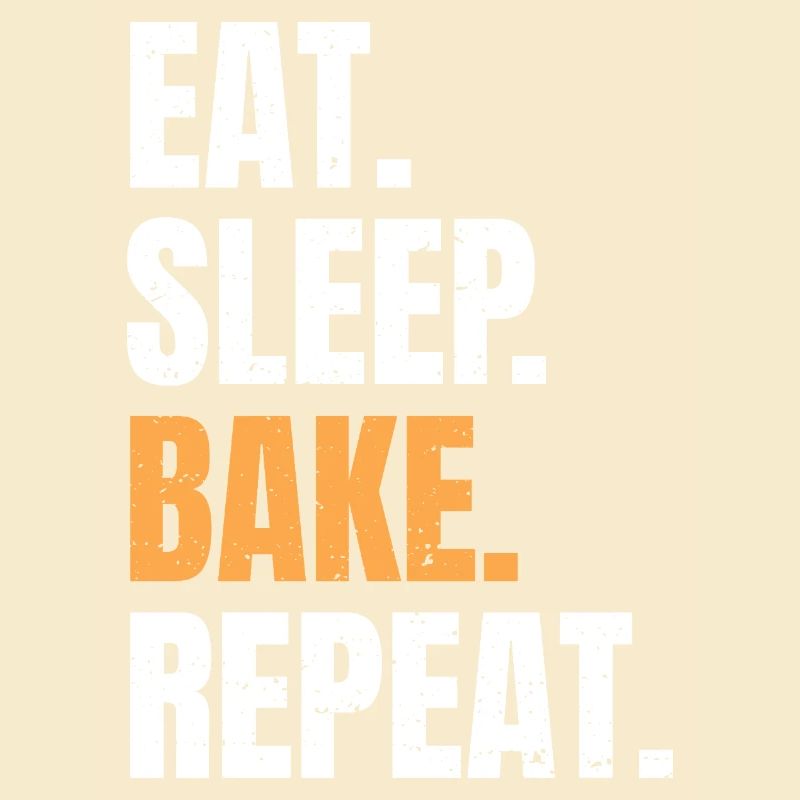 Eat Sleep Bake Repeat Backen Bäcker Beruf Hobby