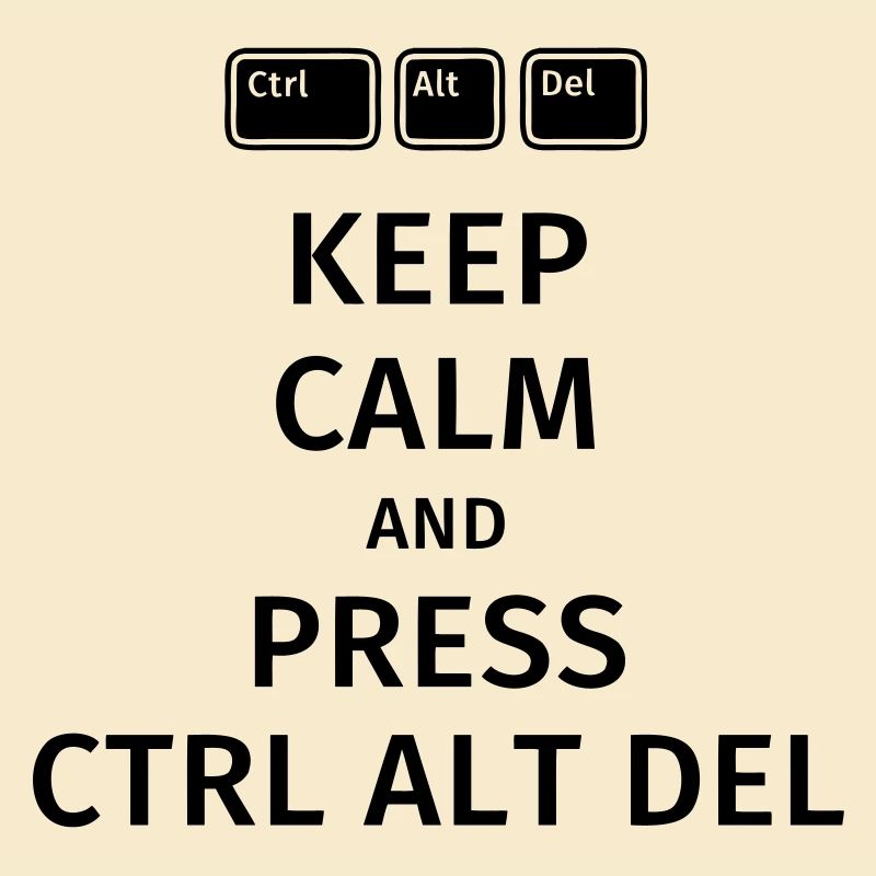 keep calm and press ctrl alt del