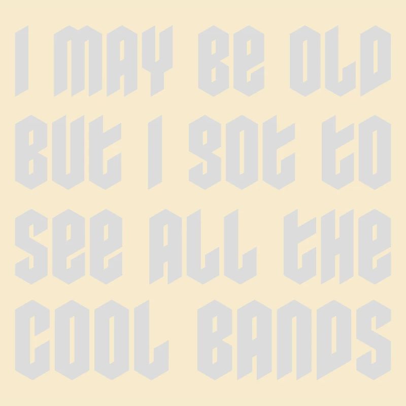 I may be old