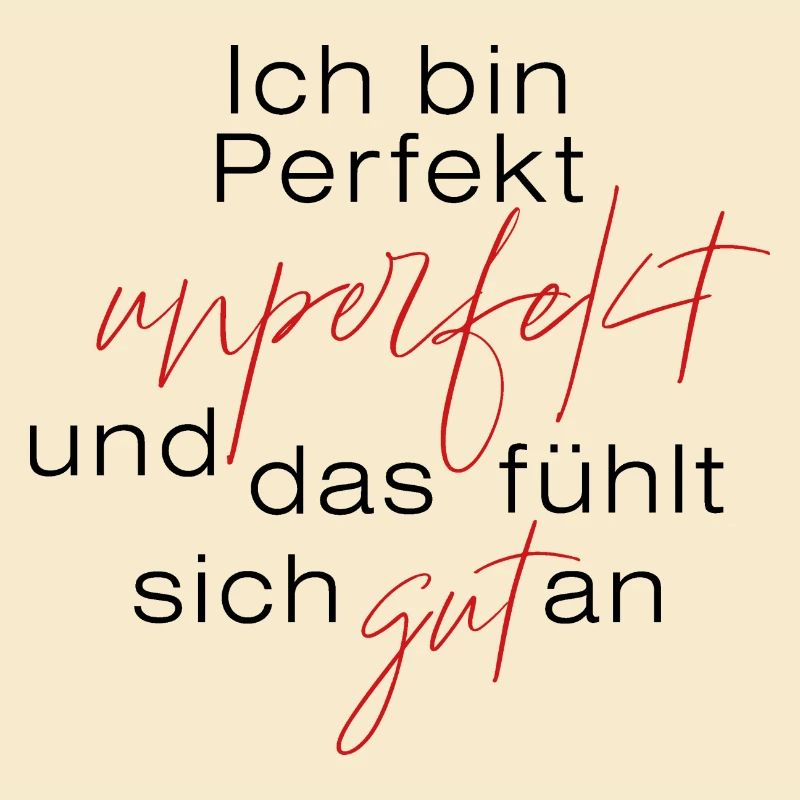 Ich bin perfekt unperfekt ...